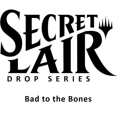 Secret Lair Drop: Bad to the Bones - Non-Foil Edition