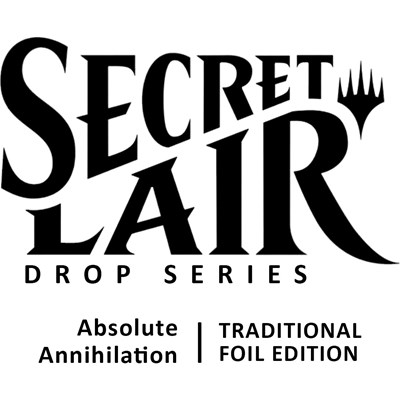 Secret Lair Drop: Absolute Annihilation - Traditional Foil Edition